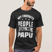 My Favorite People Call Me Papu Grandpa Fathers Da T-shirt (Voorkant)