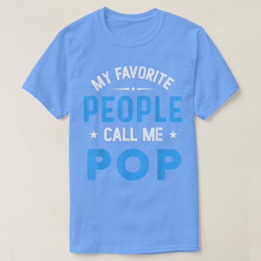 My Favorite People Call Me POP, Funny POP Fathers T-shirt (Design voorkant)