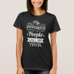 My Favorite People Call Me Yiayia Funny Grandma T-shirt<br><div class="desc">Get this funny saying outfit for the best grandma ever who loves her adorable grandkidkids,  grandsons,  granddaughters on mother's day or christmas,  grootouders day,  Wear this to recognize your sweet grandmother!</div>