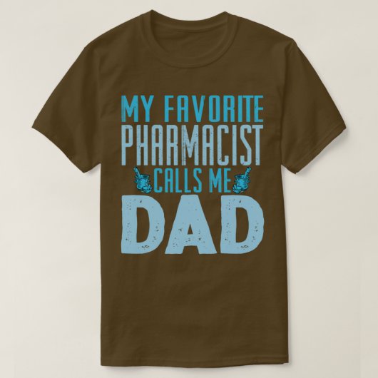 My Favorite Pharmacist Calls Me Dad 1 T-shirt (Design voorkant)