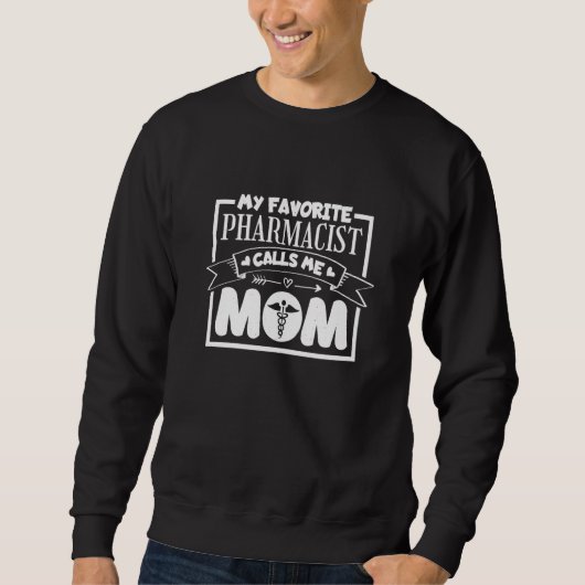 My Favorite Pharmacist Calls Me Mom Pharmacist Mot Trui (Voorkant)