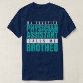 My Favorite Physician Assistant Calls Me Brother 1 T-shirt (Design voorkant)