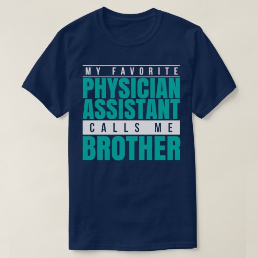 My Favorite Physician Assistant Calls Me Brother 1 T-shirt (Design voorkant)