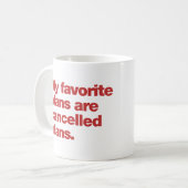 My favorite plans are cancelled plans koffiemok (Voorkant links)