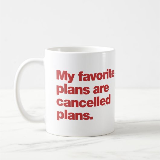 My favorite plans are cancelled plans koffiemok (Links)