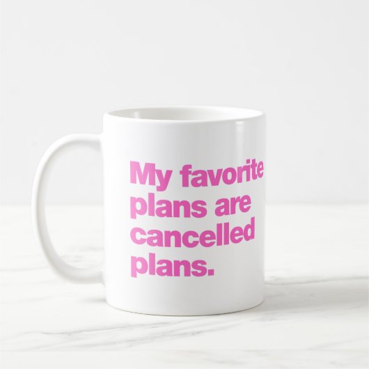 My favorite plans are cancelled plans koffiemok (Links)