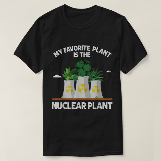 My Favorite Plant Is the Nuclear Plant Design T-shirt (Design voorkant)