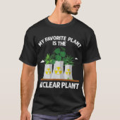 My Favorite Plant Is the Nuclear Plant Design T-shirt (Voorkant)