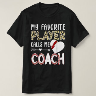 My Favorite Player Calls Me Coach Baseball Heart T-shirt
