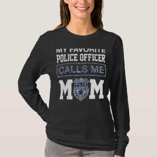 My Favorite Police Officer Calls Me Mom Mother T-shirt