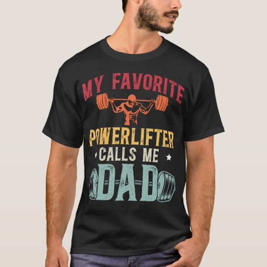 My Favorite Powerlifter Calls Me Dad Powerlifting  T-shirt (Voorkant)