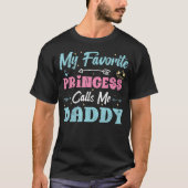 My Favorite Princess Calls Me Daddy Funny Daughter T-shirt (Voorkant)