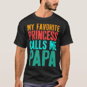 My Favorite Princess Calls Me Papa Daughter Father T-shirt (Voorkant)
