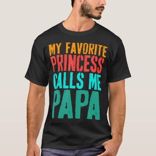 My Favorite Princess Calls Me Papa Daughter Father T-shirt (Voorkant)