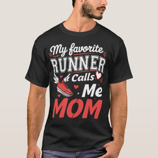 My Favorite Runner Calls Me Mom Funny Running For  T-shirt (Voorkant)