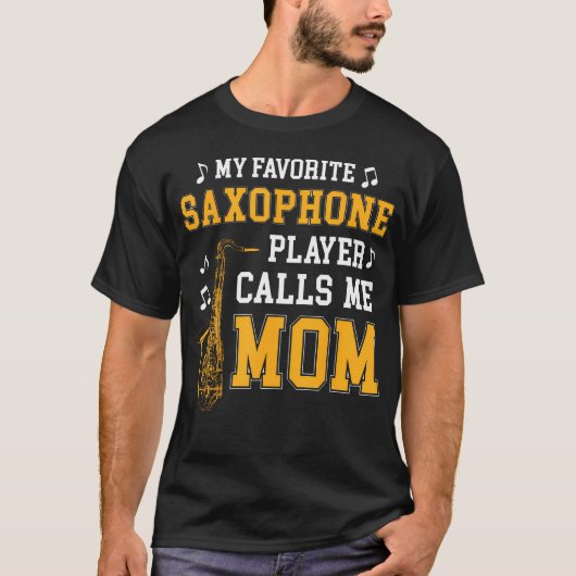 My Favorite Saxophone Player Calls Me Mom Music Ba T-shirt (Voorkant)