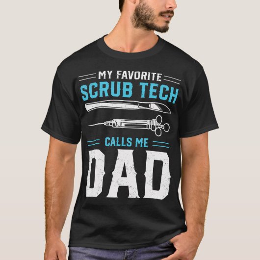 My Favorite Scrub Tech Calls Me Dad - Surgical Tec T-shirt (Voorkant)