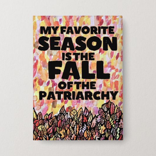 My Favorite Season is the fall of the patriarchy Button (Voorkant)