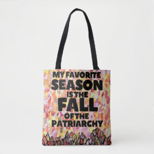 My Favorite Season is the fall of the patriarchy Tote Bag