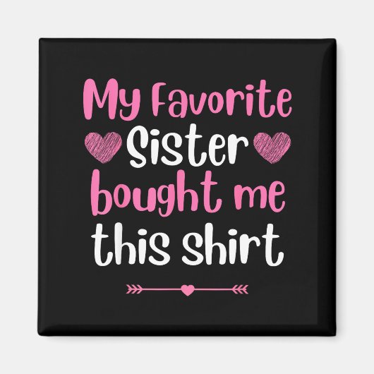 My Favorite Sister Bought Me This Funny Brother Bi Magneet (Voorkant)