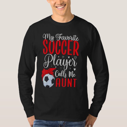 My Favorite Soccer player calls me Aunt Cute 1 T-shirt (Voorkant)