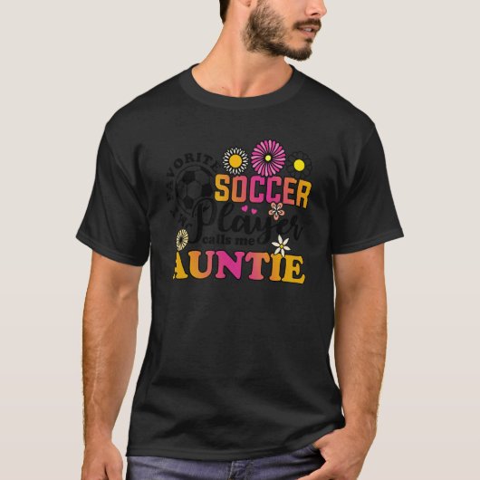 My Favorite Soccer Player Calls Me Auntie T-shirt (Voorkant)