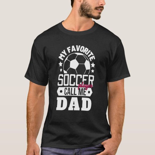 My Favorite Soccer Player Calls Me Dad Sport Match T-shirt (Voorkant)