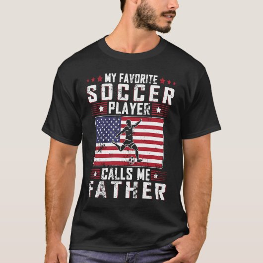 My Favorite Soccer Player Calls Me Father Father D T-shirt (Voorkant)