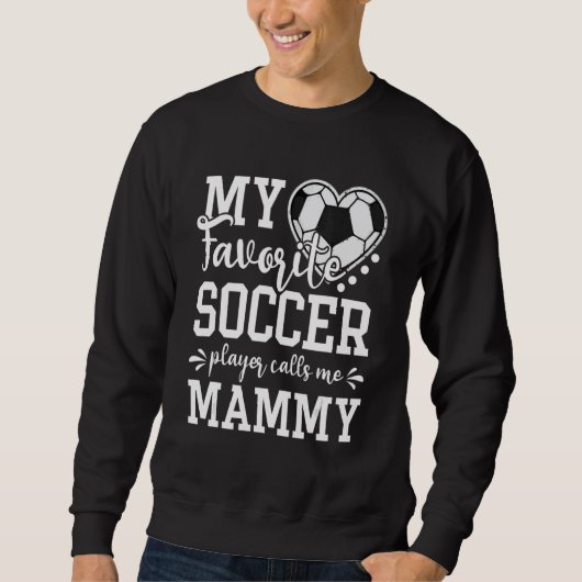 My Favorite Soccer Player Calls Me Mammy Soccer   Trui (Voorkant)