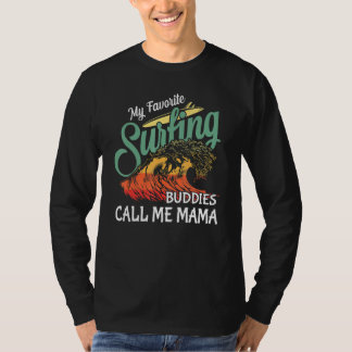 My Favorite Surfing Buddies Call Me Mama Family Tr T-shirt