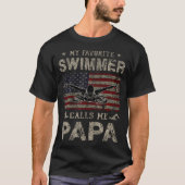 My Favorite Swimmer Calls Me Papa Fathers Day T-shirt (Voorkant)