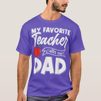 My Favorite Teacher Calls Me Dad Father's Day  T-shirt