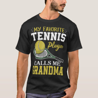 My Favorite Tennis Player Calls Me Grandma T-shirt