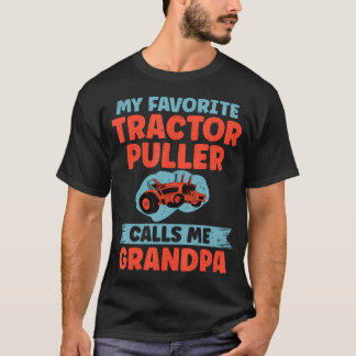 My Favorite Tractor Puller Calls Me Grandpa Tracto T-shirt
