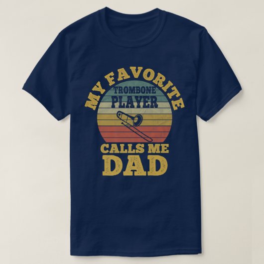 My Favorite Trombone Player Calls me Dad Father Tr T-shirt (Design voorkant)