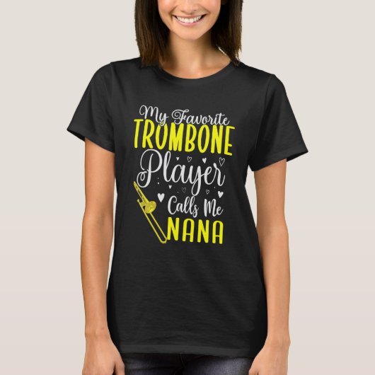 My Favorite Trombone player calls me NANA Cute T-shirt (Voorkant)