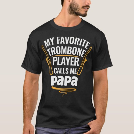 My Favorite Trombone Player Calls Me Papa T-shirt (Voorkant)