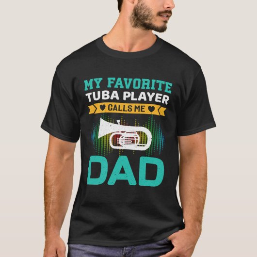 My Favorite Tuba Player Calls Me Dad Fathers Day T-shirt (Voorkant)