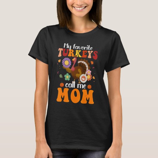 My Favorite Turkeys Call Me Mom Retro Groovy Thank T-shirt (Voorkant)