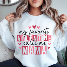 My Favorite Valentine Call Me Mama – Cute Pink Hea Trui
