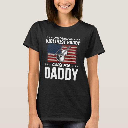 My Favorite Violinist Buddy Calls Me Daddy Violins T-shirt (Voorkant)