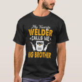 My Favorite Welder Calls Me Big Brother Welding Pa T-shirt (Voorkant)