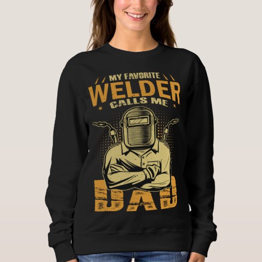 My Favorite Welder Calls Me Dad Welding Father Hus Trui (Voorkant)