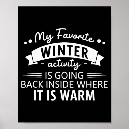 My Favorite Winter Activity Is Going Back Inside W Poster (Voorkant)