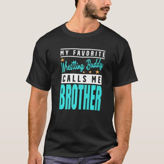My Favorite Wrestling Buddy Calls Me Brother T-shirt (Voorkant)