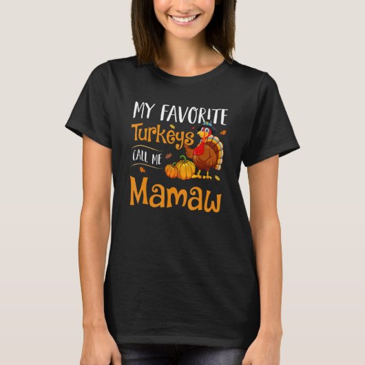 My Favorites Turkey Call Me Mamaw Thanksgiving Mat T-shirt (Voorkant)