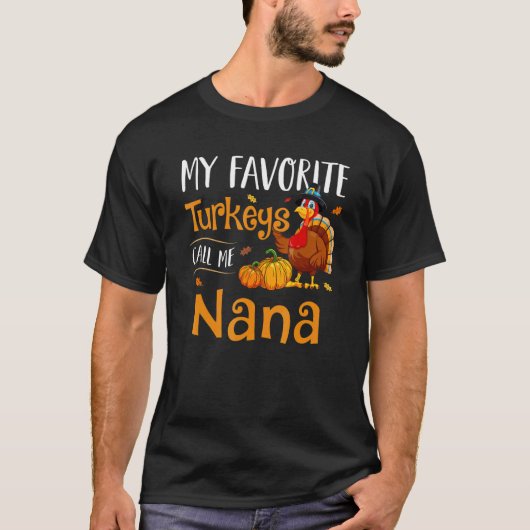 My Favorites Turkey Call Me Nana Thanksgiving Matc T-shirt (Voorkant)