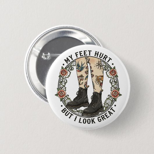 My Feet Hurt But I Look Great Doc Martens Button  (Voorkant /achterkant)