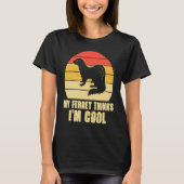 My ferret thinks i'm cool t-shirt (Voorkant)