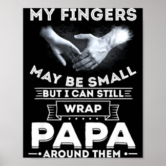 My Fingers May Be Small But I Can Still Wrap Papa  Poster